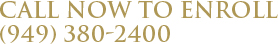 Call now to enroll!(949) 380-2400