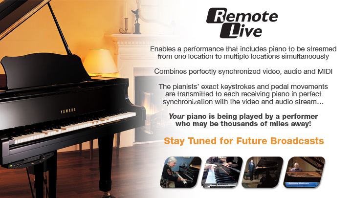 RemoteLive enables a performance that includes piano to be streamed from one location to multiple locations simultaneously. Combines perfectly synchronized video, audio and MIDI. The pianists' exact keystrokes and pedal movements are transmitted to each receiving piano in perfect synchronization with the video and audio stream... Your piano is being played by a performer who may be thousands of miles away! Stay tuned for future broadcasts!
