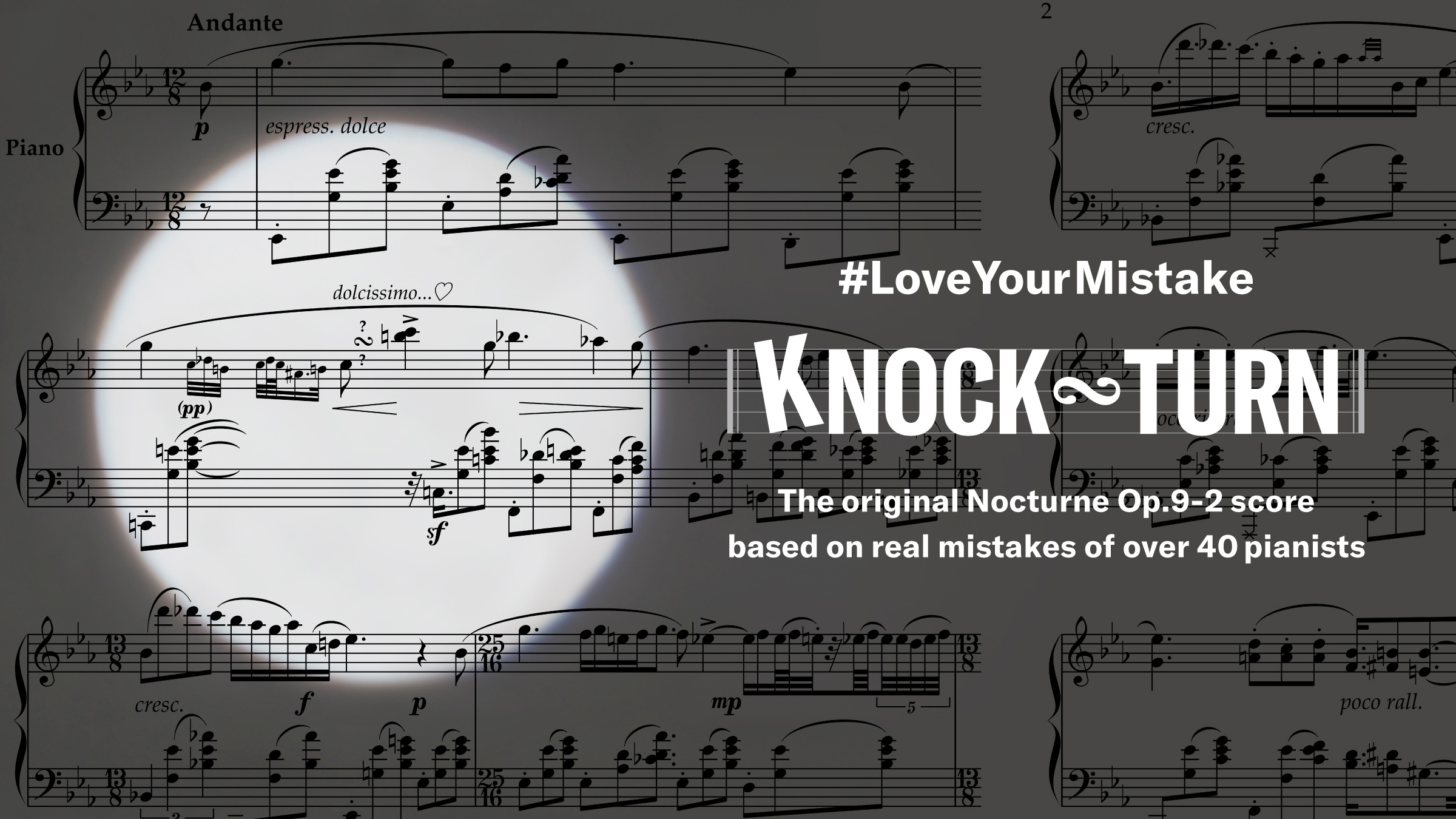 [Thumbnail] 「Knock Turn」LoveYourMistake. The original Nocturne Op.9-2 score based on real mistakes of over 40 pianists