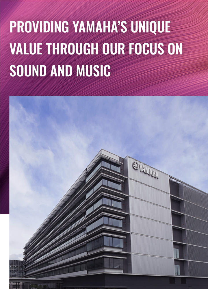 [Main visual] Providing Yamaha’s unique value through our focus on sound and music