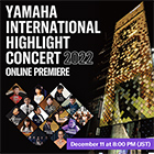 [ image ] Yamaha Presents International Highlight Concert 2022 Online Premiere