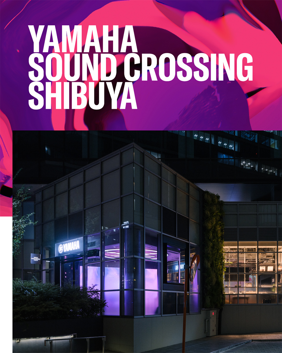 [メインビジュアル] Yamaha Sound Crossing Shibuya