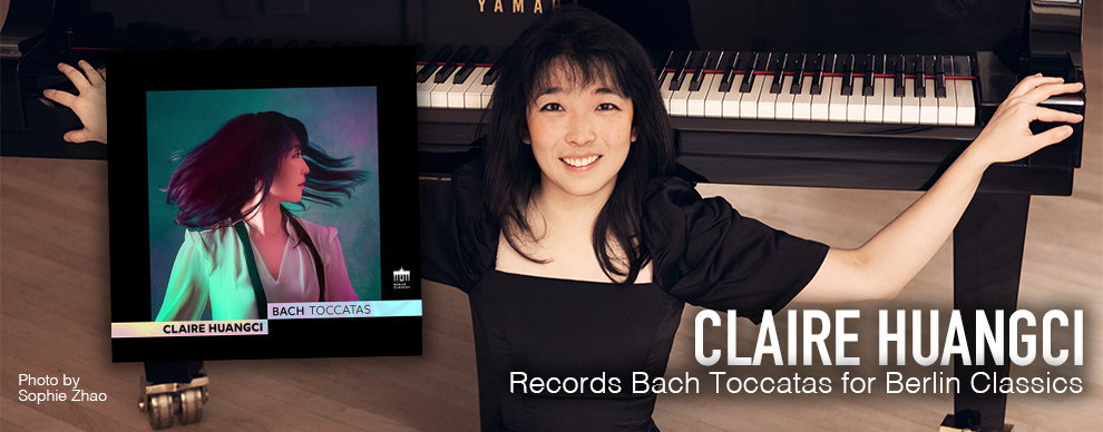 Claire Huangci - Records Bach Toccatas for Berlin Classics