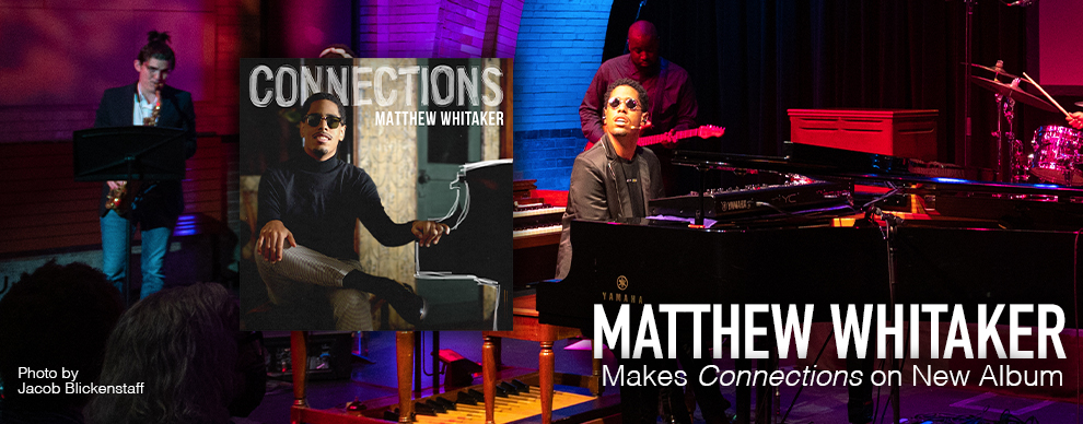 Matthew Whitaker - Makes Connections on New Album