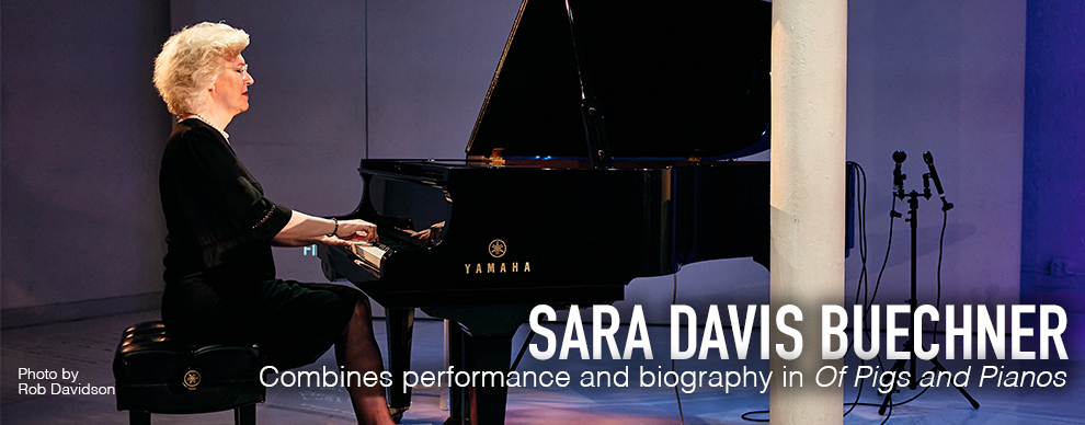 Sara Davis Buechner - Combines performance and biography in Of Pigs and Pianos