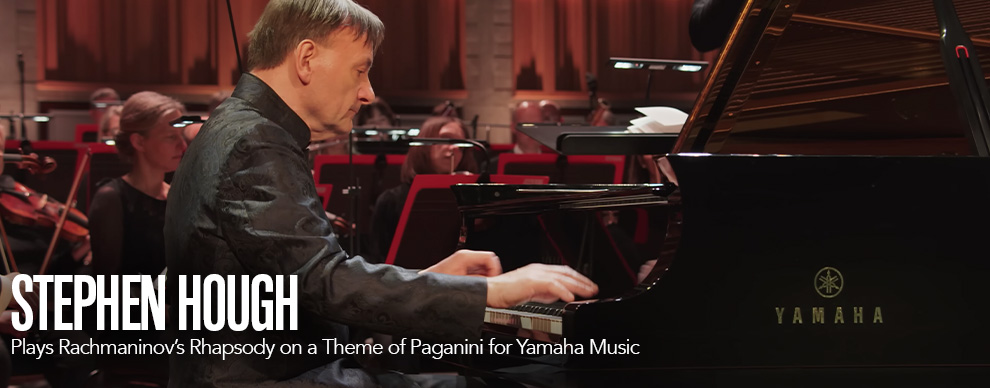 Stephen Hough - Plays Rachmaninov's Rhapsody on a Theme of Paganini for Yamaha Music