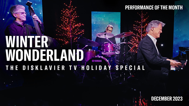 POM: Winter Wonderland:
The Disklavier Holiday Special : December, 2023