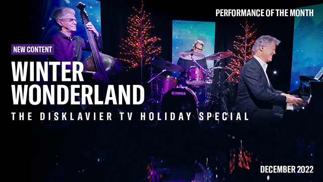 POM: Winter Wonderland:The Disklavier Holiday Special : December, 2022